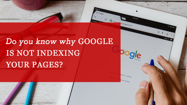 Why Google Is Not Indexing Your Pages?
